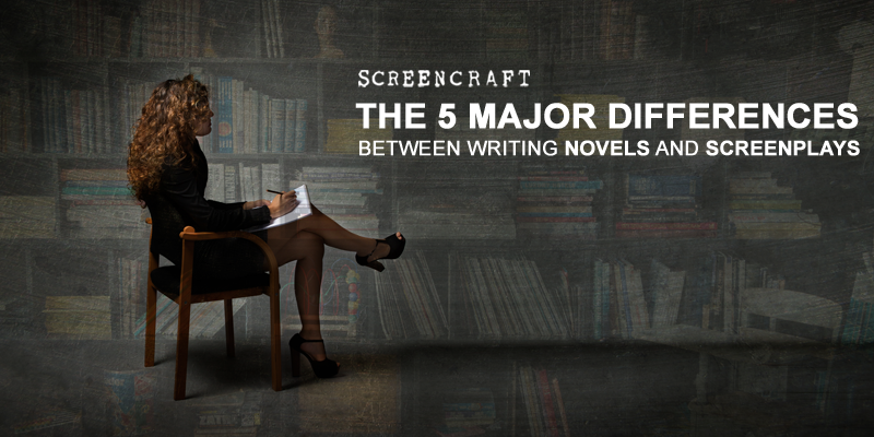 Five Major Differences Between Writing Novels And Screenplays five major differences between writing