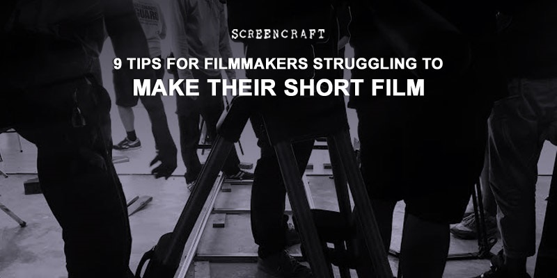 9 Tips for Filmmakers Struggling to Make Their Short Film
