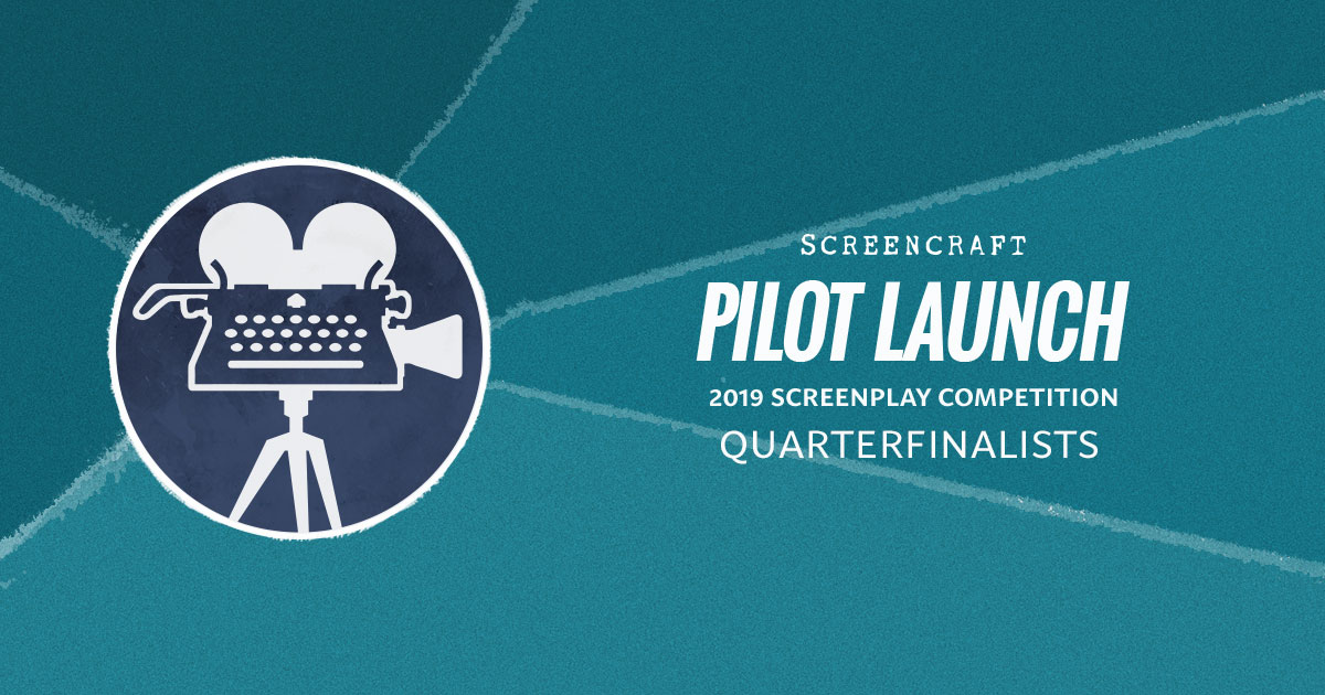 2019 Screencraft Pilot Launch Tv Script Competition