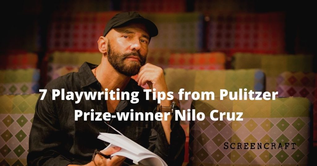 7 Playwriting Tips from Pulitzer Prize-Winner Nilo Cruz 