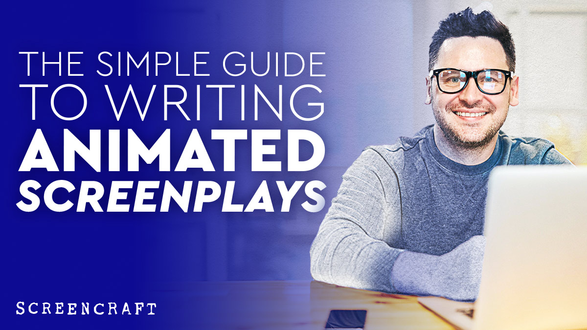 The Simple Guide to Writing Animated Screenplays - ScreenCraft