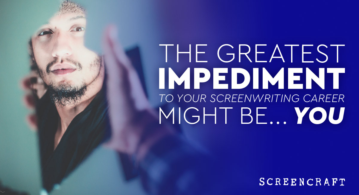 the-greatest-impediment-to-your-screenwriting-career-might-be-you